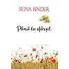 Până la sfârșit – Irina Binder, carte