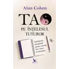 Tao pe înțelesul tuturor – Alan Cohen, carte