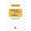 Vindecarea spontană a credinței – Gregg Braden, carte