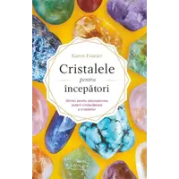 Cristalele pentru începători - Karen Frazier, carte