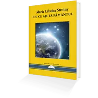 Cei ce Ajuta Pamantul – Maria Cristina Stroiny, carte