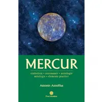Mercur: Simbolism, Astronomie, Astrologie, Mitologie, Elemente practice - Astronin Astrofilus, carte