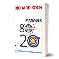 Manager 80/20. Zece metode pentru a deveni un lider grozav. Editia a II-a - Richard Koch, carte