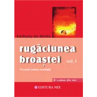 Rugaciunea broastei - volumul I - Anthony de Mello, carte