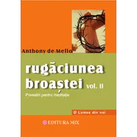 Rugaciunea broastei - volumul II - Anthony de Mello, carte