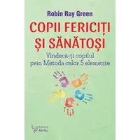 Copii fericiți și sănătoși – Robin Ray Green, carte