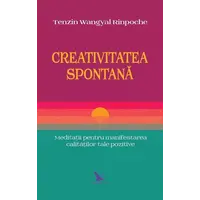 Creativitatea spontană – Tenzin Wangyal Rinpoche, carte