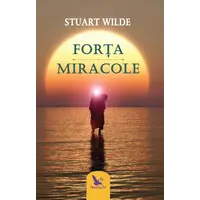 Forța și Miracole – Stuart Wilde, carte
