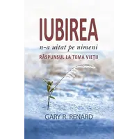Iubirea n-a uitat pe nimeni - Gary R. Renard, carte