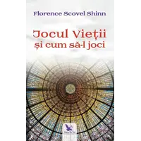 Jocul Vieții și cum să-l joci – Florence Scovel Shinn, carte