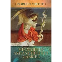 Miracolele Arhanghelului Gabriel - Doreen Virtue, carte