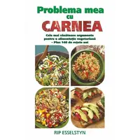 Problema mea cu carnea - Rip Esselstyn, carte