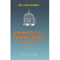 Remediul împotriva fricii - Lissa Rankin, carte