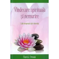 Vindecare spirituală şi nemurire - Patrick Drouot, carte