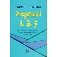 Programul 1, 2, 3. Jurnal pentru stimularea creativității prin liste în trei pași – Paris Rosenthal, carte