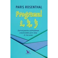 Programul 1, 2, 3. Jurnal pentru stimularea creativității prin liste în trei pași – Paris Rosenthal, carte