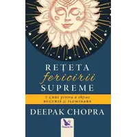 Rețeta fericirii supreme – Deepak Chopra, carte