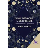 Semne zodiacale și vieţi trecute – Bernie Ashman, carte