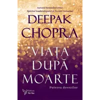 Viaţa după moarte – Deepak Chopra, carte