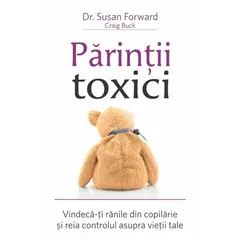 Părinţii toxici - Susan Forward, dr.,Susan Forward, dr., carte