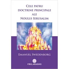 Cele patru doctrine principale ale Noului Ierusalim - Emanuel Swedenborg, carte