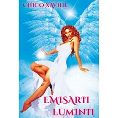 Emisarii luminii - Chico Xavier, carte