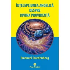 Intelepciunea angelica despre Divina Providenta - Emanuel Swedenborg, carte