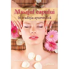 Masajul capului în traditia ayurvedica - Helen McGuinness, carte