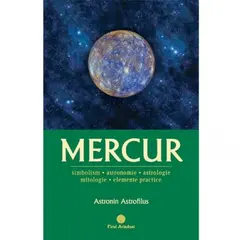 Mercur: Simbolism, Astronomie, Astrologie, Mitologie, Elemente practice - Astronin Astrofilus, carte