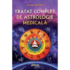 Tratat complet de astrologie medicala - Astronin Astrofilus, carte