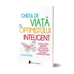 Ghidul de viata al optimistului inteligent: Cum sa-ti mentii sanatatea si sa ai succes intr-o lume care este un loc mai bun decat crezi - Jurriaan Kamp, carte