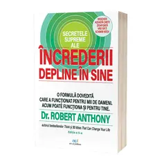 Secretele supreme ale increderii depline in sine. Editia a II-a - Dr. Robert Anthony, carte