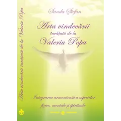 Arta vindecarii invatata de la Valeriu Popa - Sanda Stefan, carte