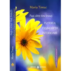 Pasi catre tine insuti. Puterea frumusetii interioare - Maria Timuc, carte