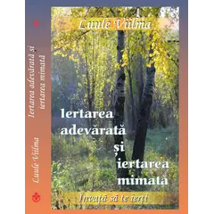Iertarea adevarata si iertarea mimata - Luule Viilma, carte