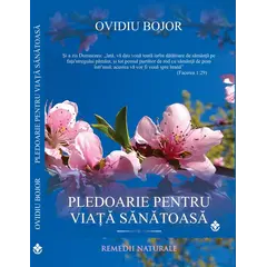 Pledoarie pentru viata sanatoasa - Ovidiu Bojor, carte