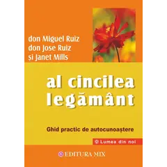 Al cincilea legamant. Ghid practic pentru cunoasterea de sine - Don Miguel Ruiz, carte
