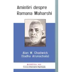 Amintiri despre Ramana Maharshi - Alan W. Chadwick, carte