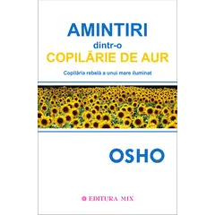 Amintiri dintr-o copilarie de aur - Osho, carte
