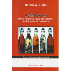 Kombucha. Plante medicinale - Harald W. Tietze, carte