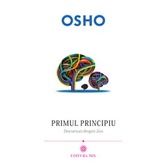 Primul principiu. Discursuri despre zen - Osho, carte