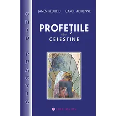 Profetiile de la Celestine - ghid practic - James Redfield, Adrienne Carol, carte