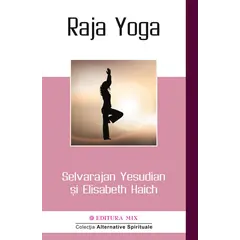 Raja Yoga - Selvarajan Yesudian, Elisabet Haich, carte