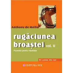 Rugaciunea broastei - volumul II - Anthony de Mello, carte