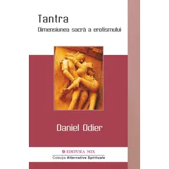 Tantra. Dimensiunea sacra a erotismului - Daniel Odier, carte