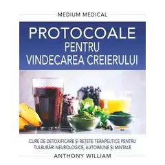 Protocoale pentru vindecarea creierului (Medium Medical) - Anthony William, carte
