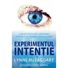 Experimentul intentie - Lynne McTaggart, carte