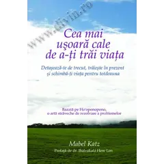 Cea mai uşoară cale de a-ţi trăi viaţa - Mabel Katz carte