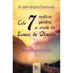 Cele 7 motive pentru a crede în Lumea de Dincolo – Jean-Jacques Charbonier, carte