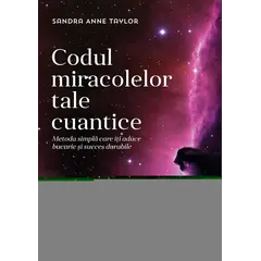 Codul miracolelor tale cuantice – Sandra Anne Taylor, carte